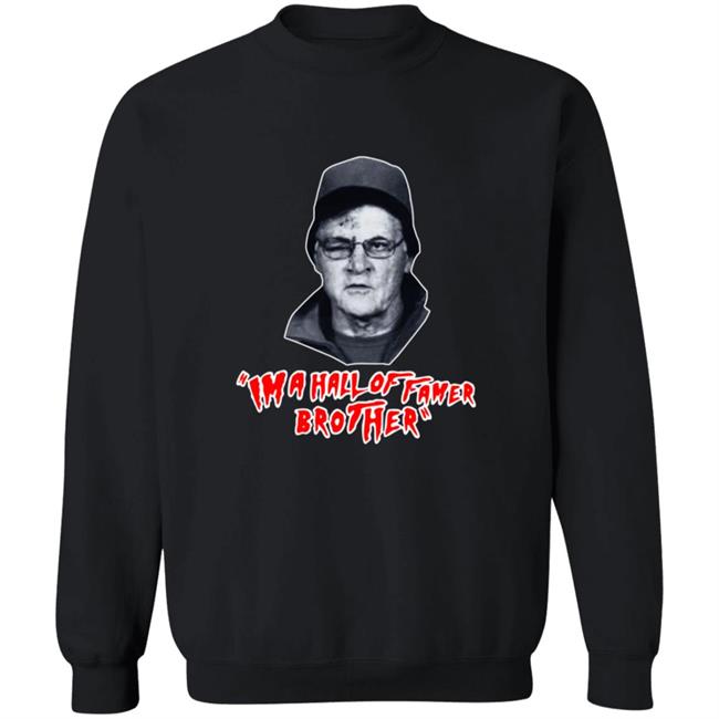 Im A Hall Of Famer Brother Tee Shirt Im A Hall Of Famer Brother Tee Shirt