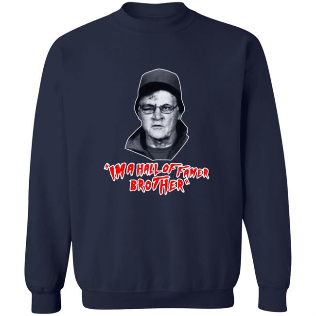 Im A Hall Of Famer Brother Tee Shirt Im A Hall Of Famer Brother Tee Shirt