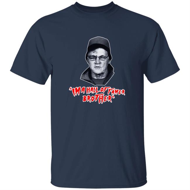 Im A Hall Of Famer Brother Tee Shirt