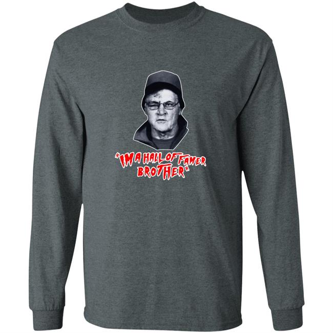 Im A Hall Of Famer Brother Tee Shirt Im A Hall Of Famer Brother Tee Shirt