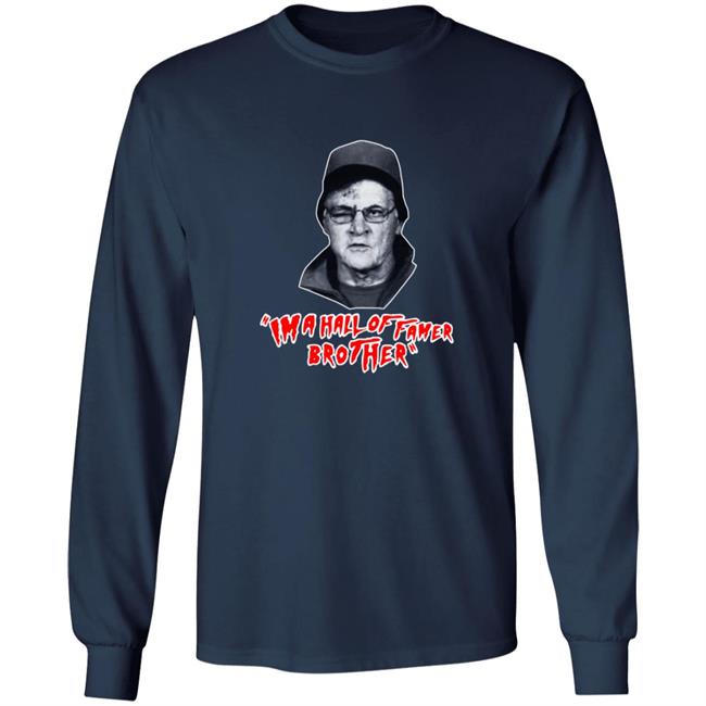 Im A Hall Of Famer Brother Tee Shirt Im A Hall Of Famer Brother Tee Shirt
