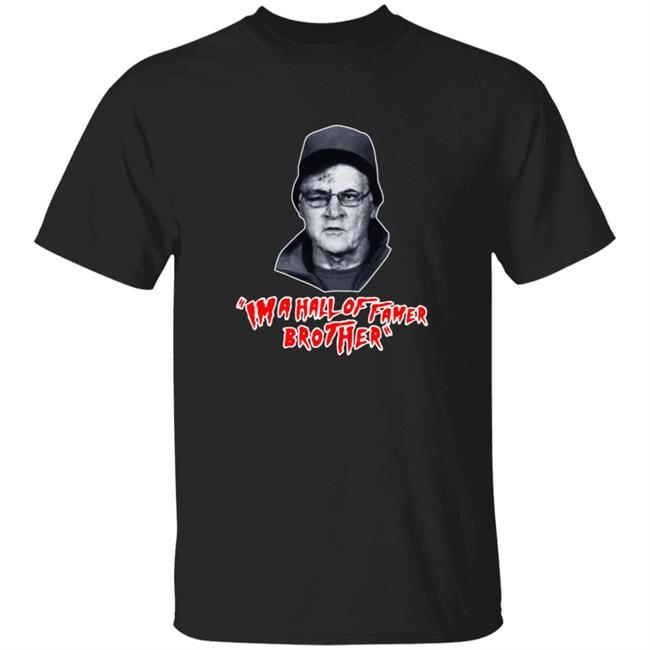 Im A Hall Of Famer Brother Tee Shirt Im A Hall Of Famer Brother Tee Shirt