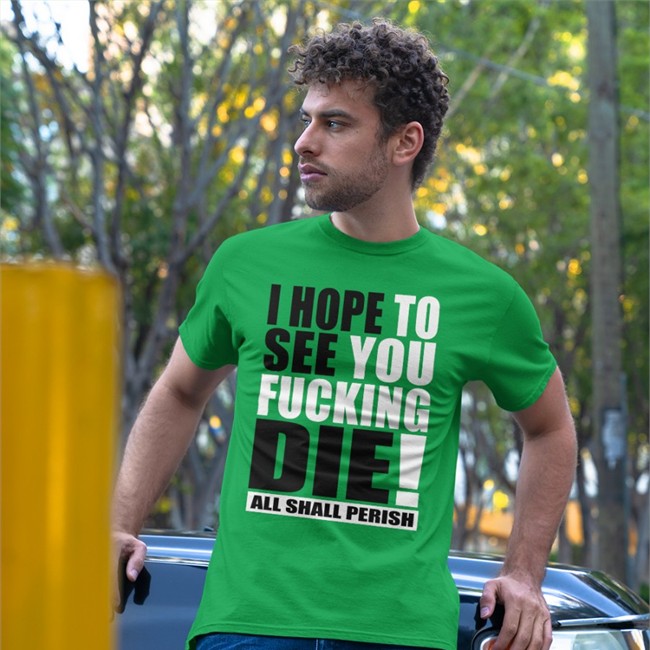 Shirts That Go Hard Merch I Hope To See You Fucking Die Sweatshirts I Hope To See You Fucking Die Hoodie