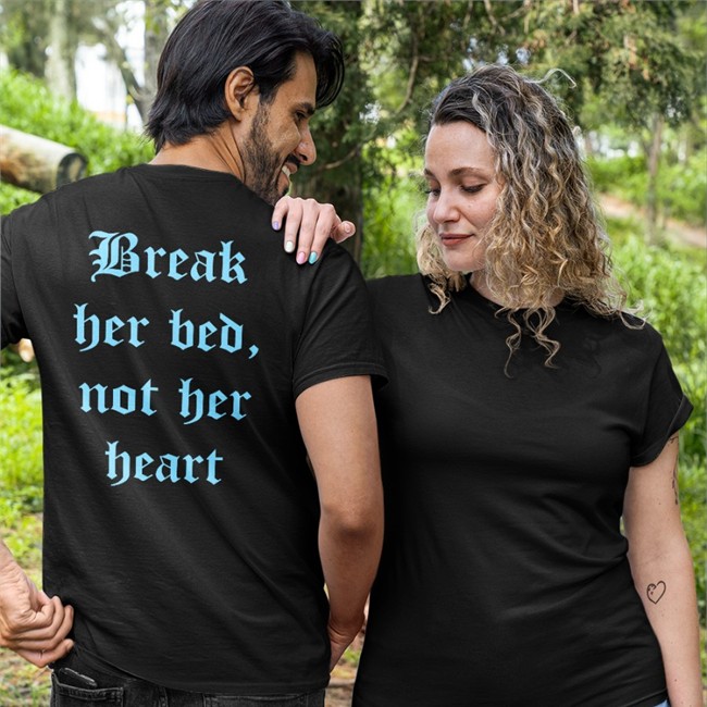 Break Her Bed Not Her Heart Hoodie Break Her Bed Not Her Heart T Shirt Black