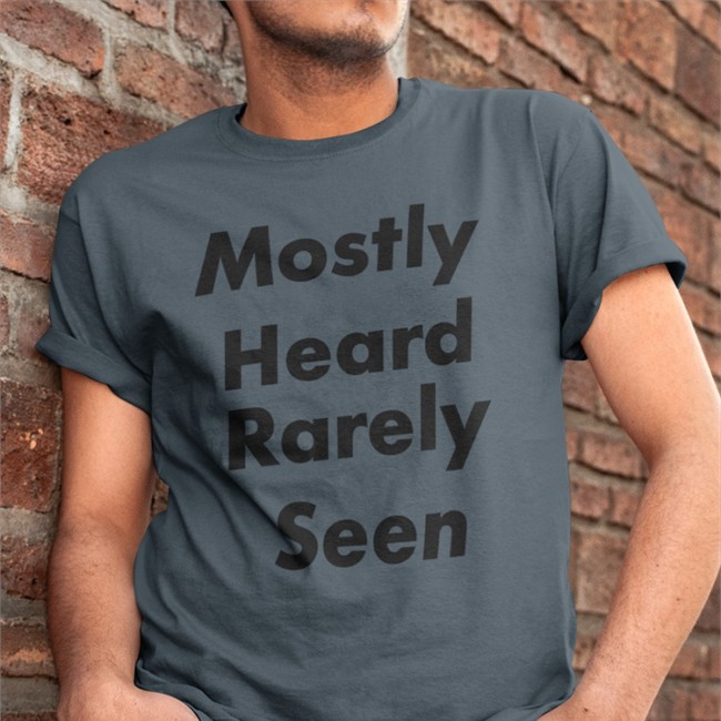 Mostly Heard Rarely Seen Tee Shirt Chymamusique