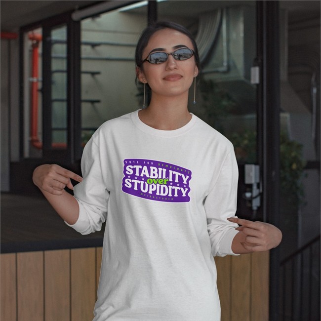 Stability Over Stupidity Shirts Meidastouch Merch Vote For Democrats Stability Over Stupidity Long Sleeve Shirt