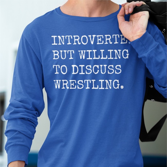 Introverted But Willing To Discuss Wrestling T Shirts Laura Elle