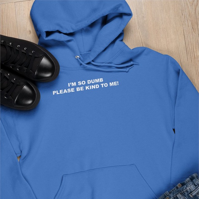 I'm So Dumb Please Be Kind To Me Hat