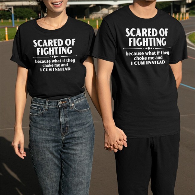 Scared Of Fighting Because What If They Choke Me And I Cum Instead Hoodie Bloodyfaster Scared Of Fighting Because What If They Choke Me And I Cum Instead V Neck T Shirt Bloodyfaster
