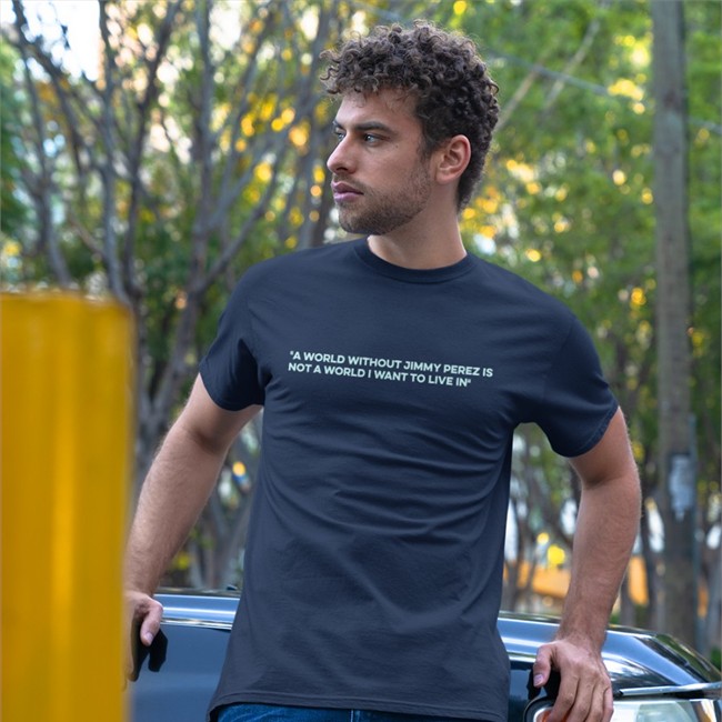 A World Without Jimmy Perez Is Not A World I Want To Live In Shirts
