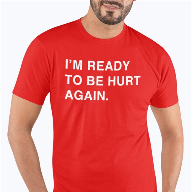 Obvious Shirts Merch I'm Ready To Be Hurt Again T-Shirts Cody Delmendo