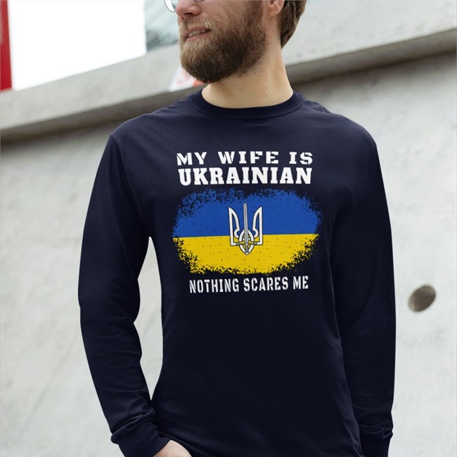 Ukraine Flag My Wife Is Ukrainian Nothing Scares Me Shirt My Wife Is Ukrainian Nothing Scares Me Ukraine Flag Tee