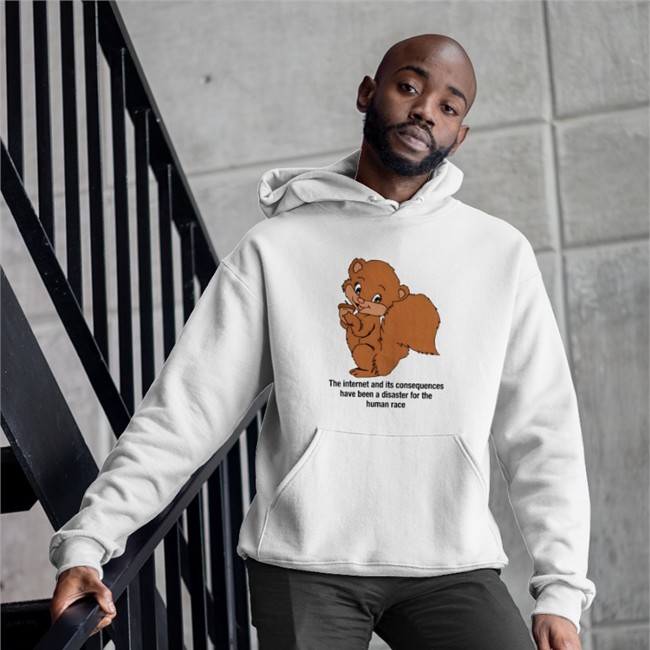 The Good Shirts Shop The Internet And Its Consequences Have Been A Disaster For The Human Race Hoodies Shirts That Go Hard