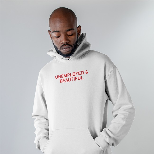 Shirts That Go Hard Unemployed And Beautiful Long Sleeve