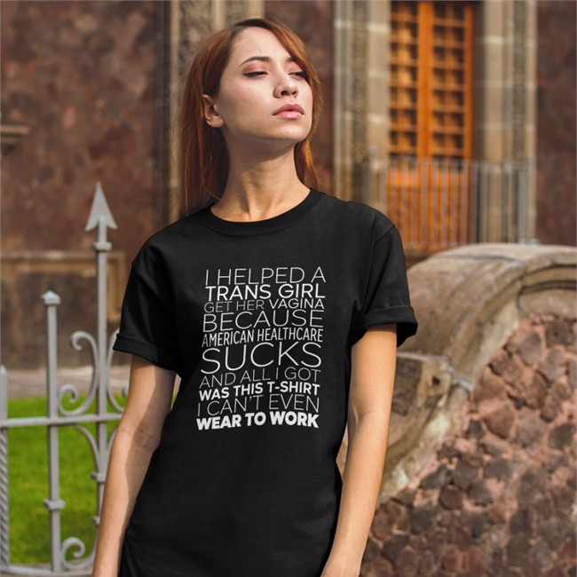 I Helped A Trans Girl Get Her Vagina Because American Healthcare Sucks Sweatshirts