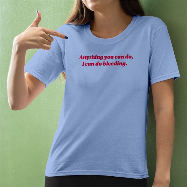 Anything You Can Do I Can Do Bleeding Hoodie