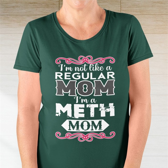 The Good Shirts Merch I'm Not Like A Regular Mom I'm A Meth Mom Tee Shirts That Go Hard The Good Shirts Merch I'm Not Like A Regular Mom I'm A Meth Mom Hoodies Shirts That Go Hard