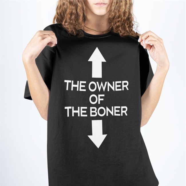 Shirtsthtgohard The Owner Of The Boner T Shirt Shirts That Go Hard Merch