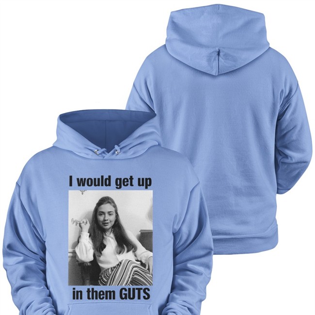 I Would Get Up In Them Guts Hillary Clinton Shirt I Would Get Up In Them Guts Shirt