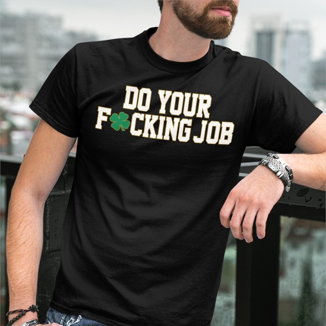 Do Your Fucking Job Tee Shirt Barstool Sports Store Barstool Irish Do Your Fucking Job Tee Shirt