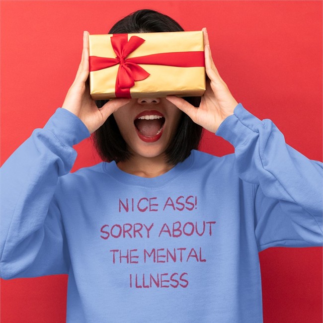 Funny Nice Ass Sorry About The Mental Illness Shirt Shirtsthtgohard