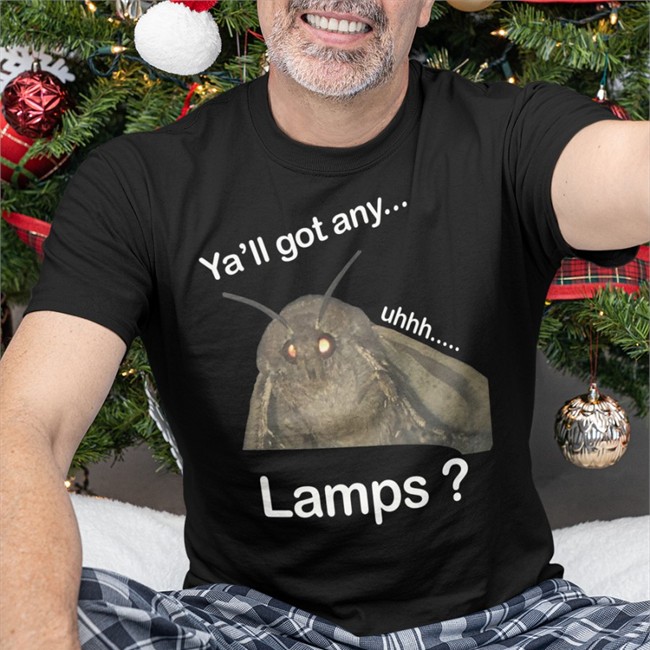 Ya'll Got Any Uhhh Lamps Tee Shirt Ya'll Got Any Uhhh Lamps T Shirt