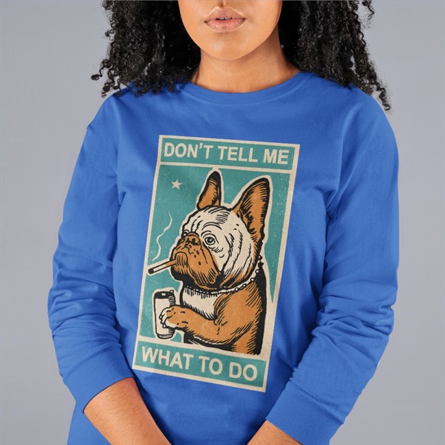 Don't Tell Me What To Do Hoodie