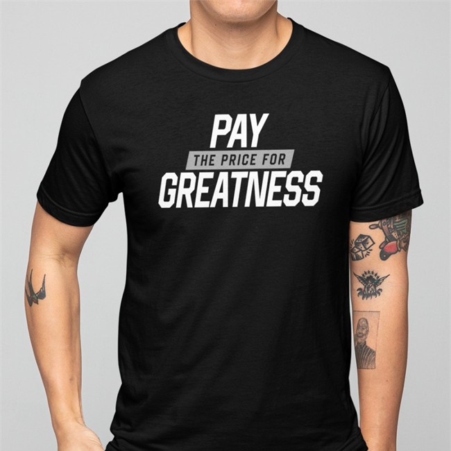 Pay The Price For Greatness Hoodie Pay The Price For Greatness Shirt 2022 Penn State Football