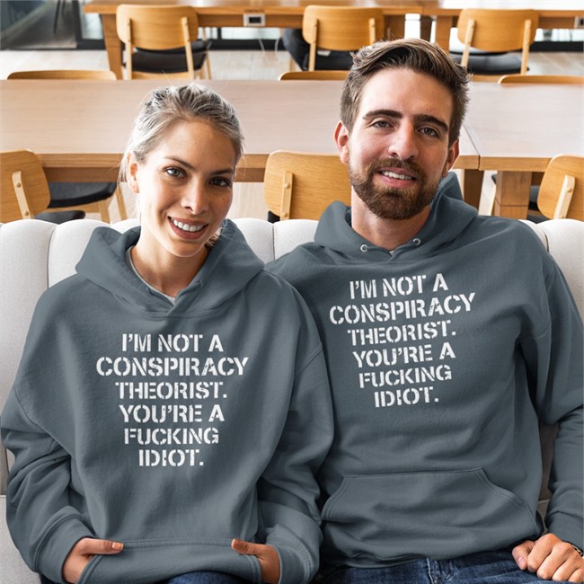 I'm Not Conspiracy Theorist You're A Fucking Idiot T Shirt I'm Not Conspiracy Theorist You're A Fucking Idiot T Shirt Realcrazycris Crazy Chris