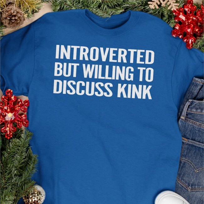 Maddie The Baddie Introverted But Willing To Discuss Kink Shirt Introverted But Willing To Discuss Kink Crewneck Sweatshirt Maddie The Baddie