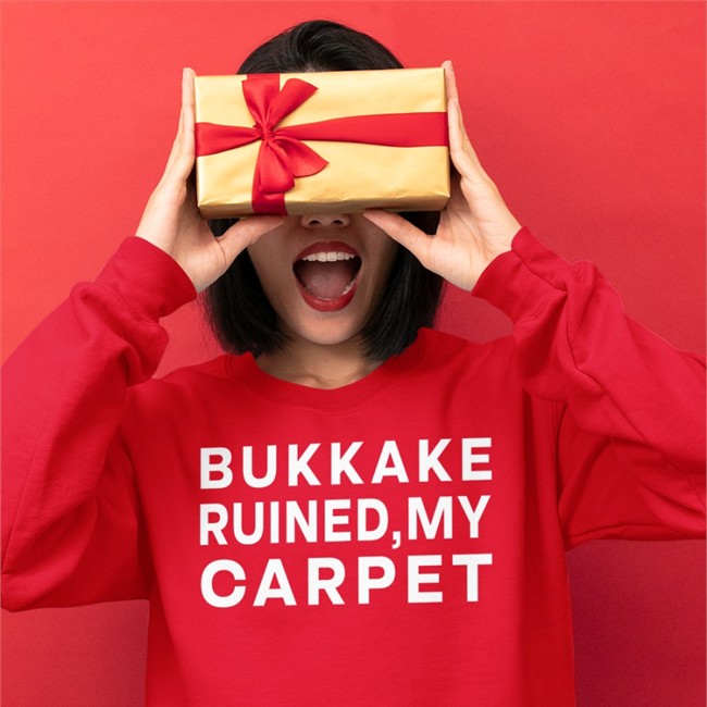 Shirts That Go Hard Bukkake Ruined My Carpet T-Shirt Shirtsthtgohard
