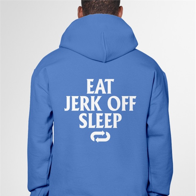 Eat Jerk Off Sleep Long Sleeve Tee Shirt Shirtsthtgohard Eat Jerk Off Sleep Hoodie Black