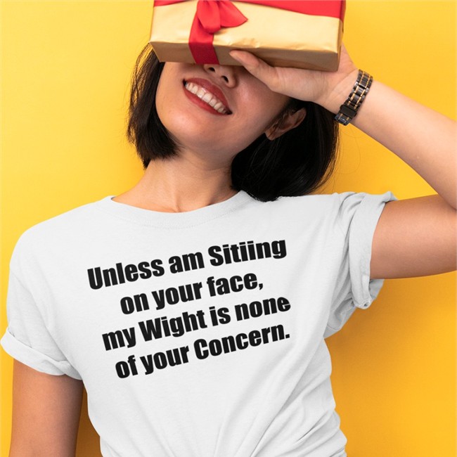 Unless Am Sitiing On Your Face My Wight Is None Of Your Concern Hoodie