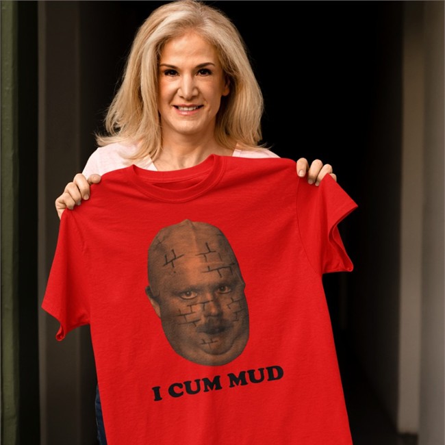 I Cum Mud Tee Shirt