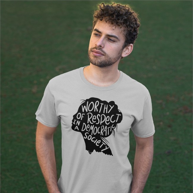Worthy Of Respect In A Democratic Society Tee