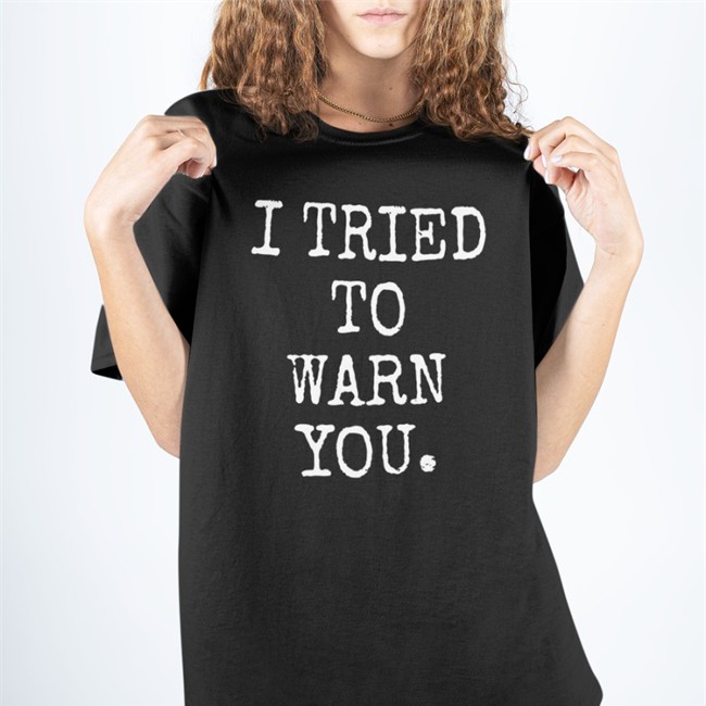 I Tried To Warn You Shirt Hillary Clinton