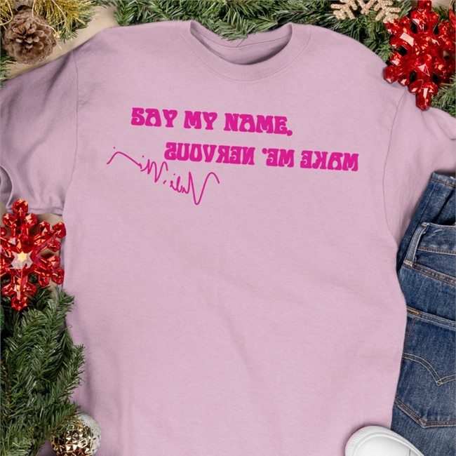 Say My Name Make Me Nervous Big Jefe Hoodie Shirt NickiMinaj Say My Name Make Me Nervous Classic TShirt Big Jefe Thekevojefe