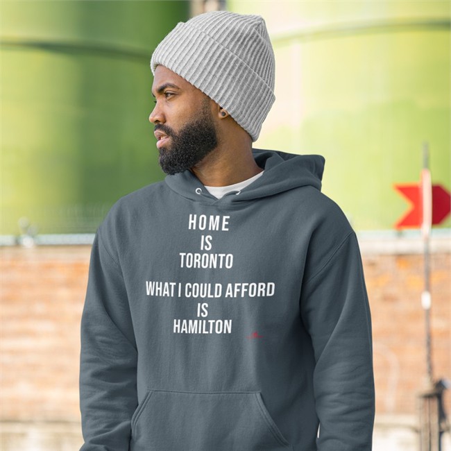 Home Is Toronto What I Could Afford Is Hamilton Tee Shirt