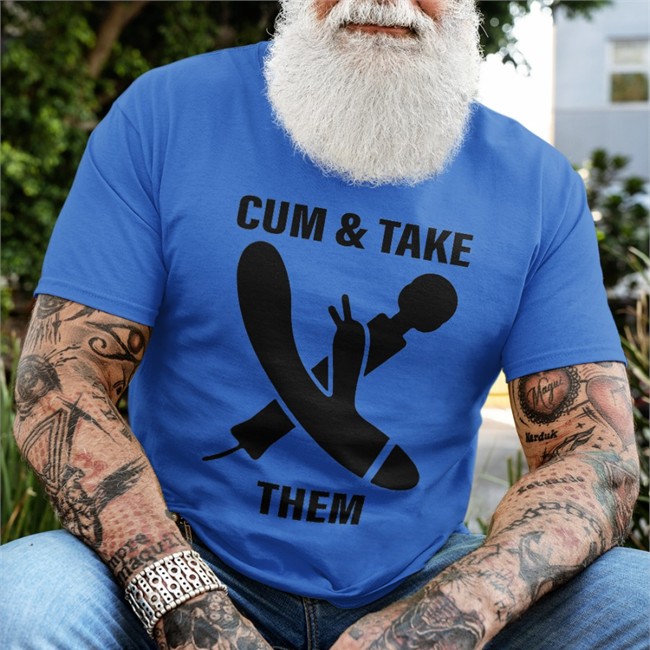 Shirts That Go Hard Cum And Take Them Shirt