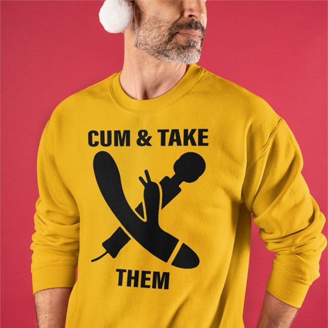 Cum And Take Them T-Shirt Cum And Take Them Sweatshirt Shirts That Go Hard White