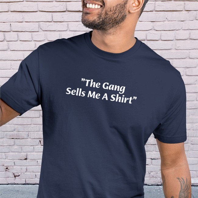 The Gang Sells Me A Shirt T Shirt Black The Gang Sells Me A Shirt Shirt IASIP It's Always Sunny In Philadelphia