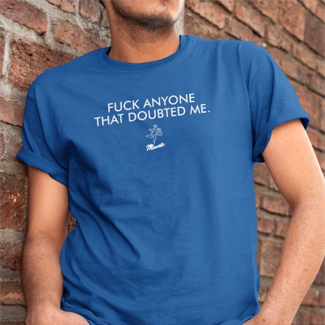 John Franklin-Myers Fuck Anyone That Doubted Me Shirt