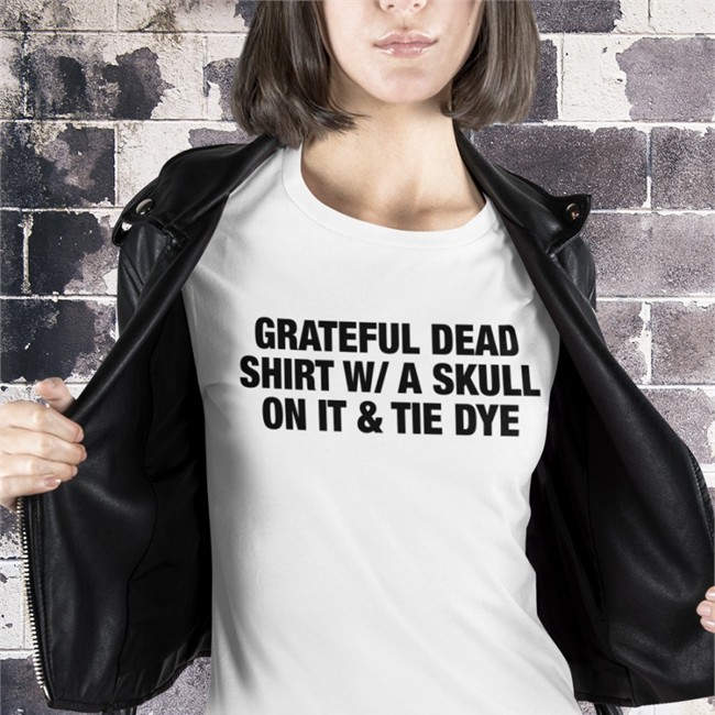 Grateful Dead Shirt W/A Skull On It Tie Dye T Shirt Shirts That Go Hard