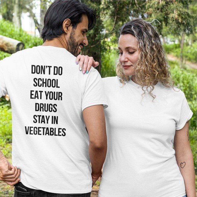 Shirts That Go Hard Merch Shirts That Go Hard Don't Do School Eat Your Drugs Stay In Vegetables T Shirt White