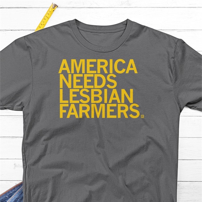 America Needs Lesbian Farmers Tee