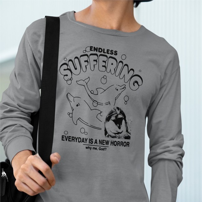 Endless Suffering Everyday Is A New Horror Shirt Shirts That Go Hard Endless Suffering Everyday Is A New Horror Why Me God Shirt Shirts That Go Hard Goodshirts Merch