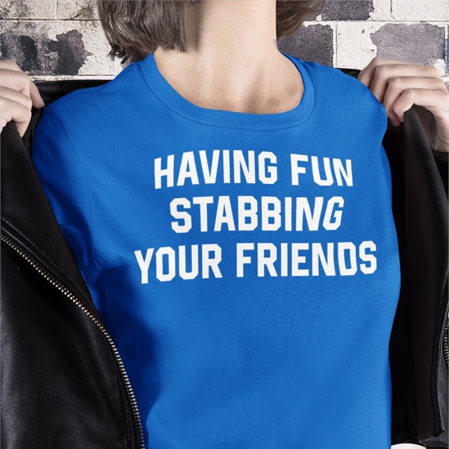 Having Fun Stabbing Your Friends Crewneck Sweatshirt Weird Thrift Store Shirts Having Fun Stabbing Your Friends Long Sleeve Tee
