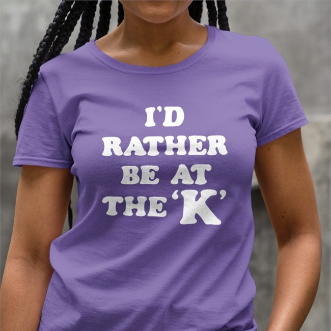 I'd Rather Be At The K T Shirt Sarah Nauser Charlie Hustle merch I'd Rather Be At The K T Shirt