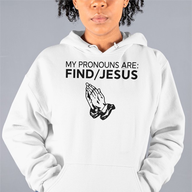 My Pronouns Are Find Jesus Tee My Pronouns Are Find Jesus Shirts Christian Nightmares