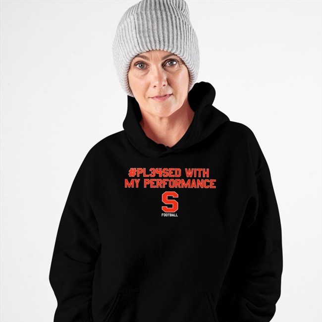 #Pl34sed With My Performance Sweatshirt Syracuse Footbal #Pl34sed With My Performance Sweatshirt Syracuse Footbal